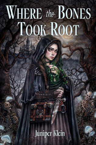 Where the Bones Took Root by Juniper Klein Where the Bones Took Root by Juniper Klein